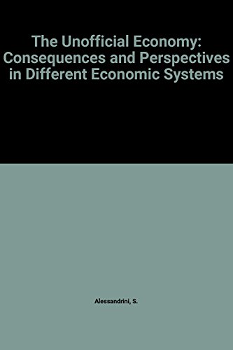 Beispielbild fr The Unofficial Economy : Consequences and Perspectives in Different Economic Systems zum Verkauf von Better World Books