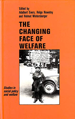 The Changing Face of Welfare (Studies in Social Policy and Welfare, 27) (9780566051456) by Evers, Adalbert; Nowotny, Helga