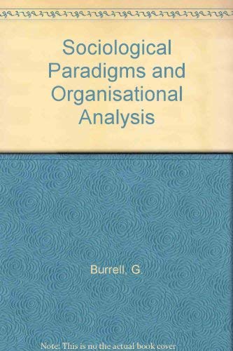 Beispielbild fr Sociological Paradigms and Organisational Analysis: Elements of the Sociology of Corporate Life zum Verkauf von Anybook.com