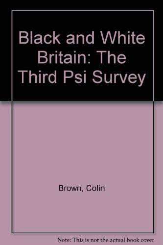 Black and White Britain: The Third Psi Survey (9780566051517) by Brown, Colin