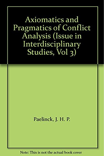 Imagen de archivo de Axiomatics and Pragmatics of Conflict Analysis (Issues in Interdisciplinary Studies) a la venta por Hay-on-Wye Booksellers