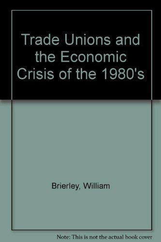 Trade Unions and the Economic Crisis of the 1980's