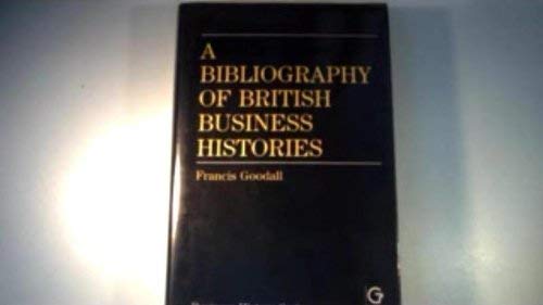 Imagen de archivo de A Bibliography of British Business Histories a la venta por Anybook.com