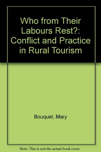 Beispielbild fr Who From Their Labours Rest? Conflict and Practice in Rural Tourism zum Verkauf von Anybook.com