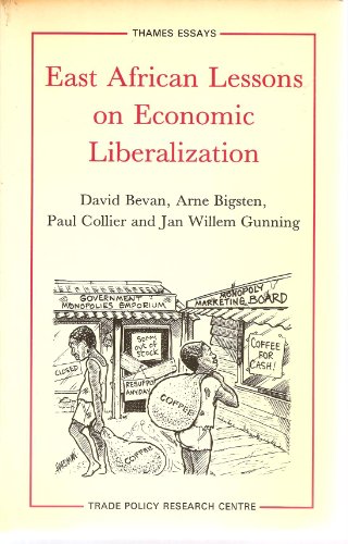 East African Lessons on Economic Liberalization (Thames Essays) (9780566053375) by Bevan, David; Bigsten, Arne; Collier, Paul; Gunning, Jan Willem