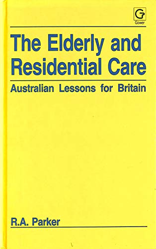 9780566053573: The Elderly and Residential Care: Australian Lessons for Britain