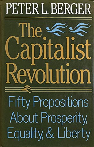 9780566053900: The Capitalist Revolution: Fifty Propositions About Prosperity, Equality and Liberty