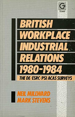 Beispielbild fr British Workplace Industrial Relations, 1980-1984: The De/Esrc/Psi/Acas Surveys zum Verkauf von PsychoBabel & Skoob Books