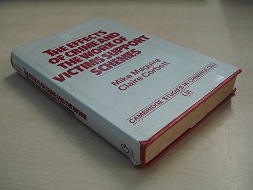 The Effects of Crime and the Work of Victims Support Schemes (Cambridge Studies in Criminology) (9780566054129) by Maguire, Mike; Corbett, Claire