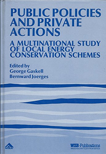 Public Policies and Private Actions: A Multinational Study of Local Energy Conservation Schemes (9780566054365) by Gaskell, George; Joerges, Bernward