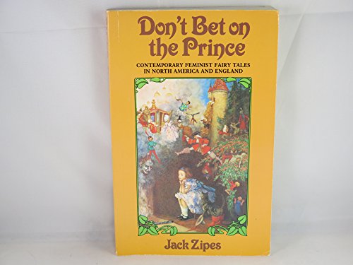 Stock image for Don't Bet on the Prince: Contemporary Feminist Fairy Tales in North America and England for sale by WorldofBooks