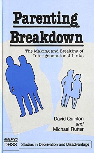 Imagen de archivo de Parenting Breakdown: Making and Breaking of Intergenerational Links (Studies in Deprivation and Disadvantage) a la venta por Brit Books