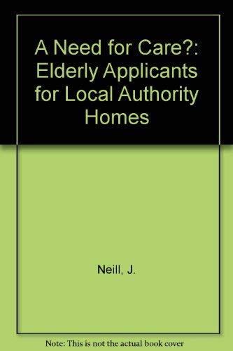 Beispielbild fr A Need for Care? : Elderly Applicants for Local Authority Homes zum Verkauf von PsychoBabel & Skoob Books
