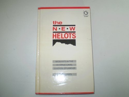 Imagen de archivo de The New Helots: Migrants in the International Division of Labour (Research in Ethnic Relations Series) a la venta por WorldofBooks