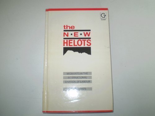 9780566057205: The New Helots: Migrants in the International Division of Labour (Research in Ethnic Relations Series)