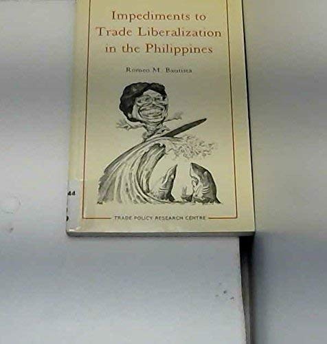 Impediments to Trade Liberalization in the Philippines (Thames Essay No. 54) (9780566057823) by Bautista, Romeo M.