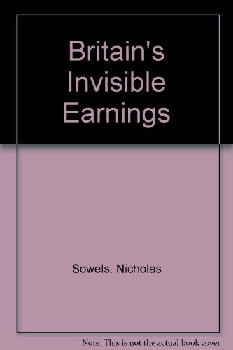 Britain's Invisible Earnings (9780566057878) by Sowels, Nicholas; James, Duncan; Hunter, Ian