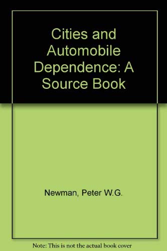 Cities and Automobile Dependence: A Sourcebook