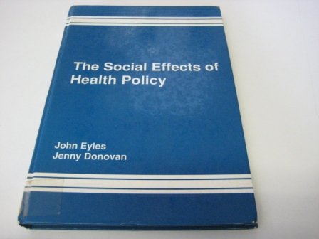 Beispielbild fr The Social Effects of Health Policy: Experiences of Health and Health Care in Contemporary Britain zum Verkauf von PsychoBabel & Skoob Books