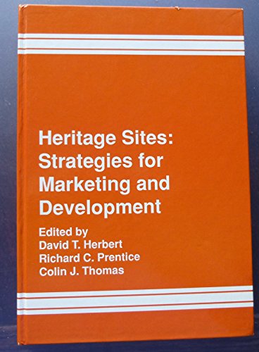 Heritage Sites: Strategies for Marketing and Development (9780566070990) by Herbert, David T.; Prentice, Richard C.