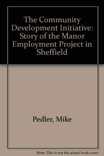 Imagen de archivo de Community Development Initiative: A Story of the Manor Employment Project in Sheffield a la venta por Phatpocket Limited