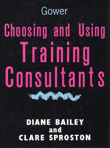 Stock image for Choosing and Using Training Consultants for sale by Hay-on-Wye Booksellers