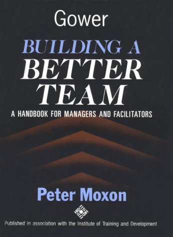 Imagen de archivo de Building a Better Team : A Handbook for Managers and Facilitators a la venta por Better World Books