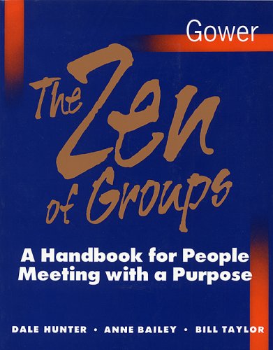 Beispielbild fr The Zen of Groups: A Handbook for People Meeting with a Purpose zum Verkauf von WorldofBooks