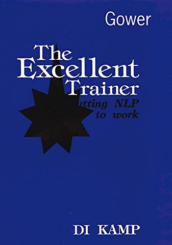 Imagen de archivo de The Excellent Trainer: Putting NLP to Work a la venta por WorldofBooks