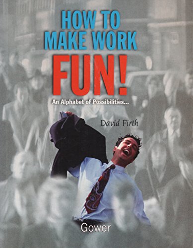 9780566077128: How to Make Work Fun!: An Alphabet of Possibilities...