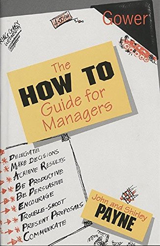 The 'How To' Guide for Managers (9780566077265) by Payne, John; Payne, Shirley