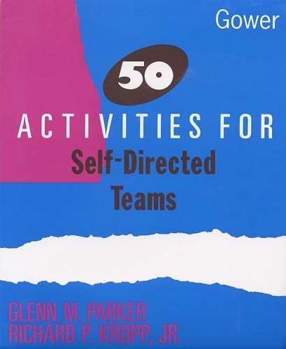 50 Activities for Self-directed Teams (9780566077913) by Parker; Kropp