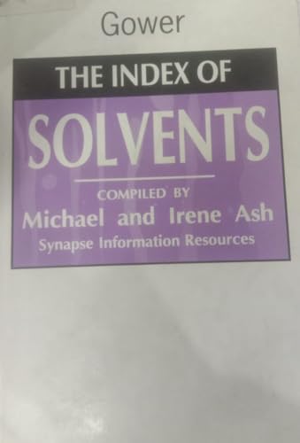 Stock image for The Index of Solvents: An International Guide to 1700 Products by Trade Name, Chemical, Application, and Manufacturer (Gower Chemical Reference) for sale by HPB-Red