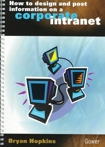 Stock image for How to Design & Post Information on a Corporate Intranet for sale by Phatpocket Limited