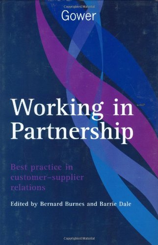 Working in Partnership: Best Practice in Customer-Supplier Relations (9780566079979) by Burnes, Bernard; Dale, B. G.