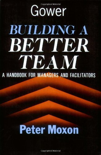 Stock image for Building a Better Team: A Handbook for Managers and Facilitators for sale by WorldofBooks