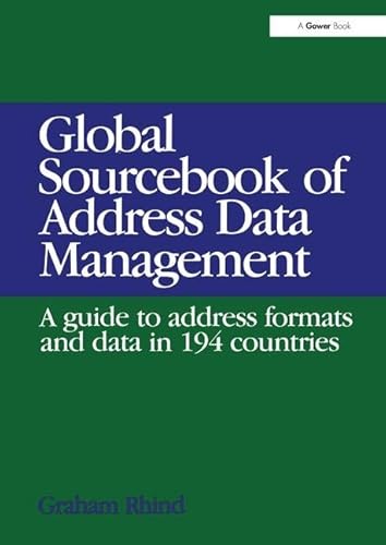 Beispielbild fr Global Sourcebook of Address Data Management: A Guide to Address Formats and Data in 194 Countries: A Guide to Address Formats and Data in 193 Countries zum Verkauf von Chiron Media