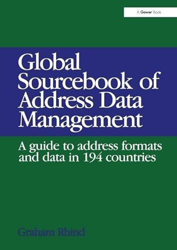 Stock image for Global Sourcebook of Address Data Management: A Guide to Address Formats and Data in 194 Countries: A Guide to Address Formats and Data in 193 Countries for sale by Chiron Media