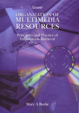 Stock image for Organization of Multimedia Resources: Principles and Practice of Information Retrieval for sale by PsychoBabel & Skoob Books