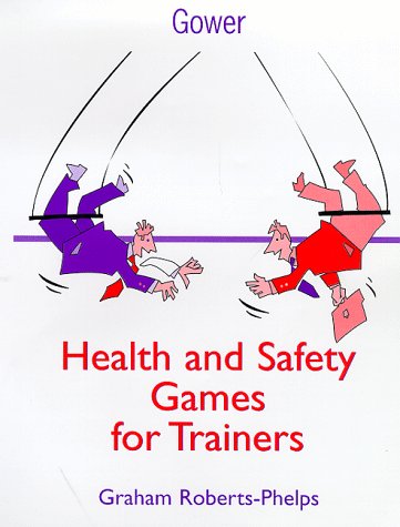 Health and Safety Games for Trainers (9780566082023) by Roberts-Phelps, Graham