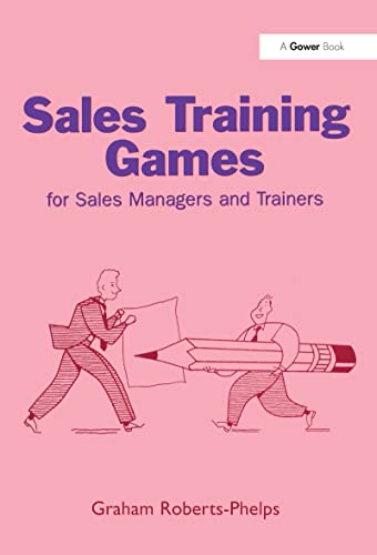 Sales Training Games: For Sales Managers and Trainers (9780566082061) by Roberts-Phelps, Graham
