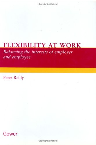 Beispielbild fr Flexibility at Work : Balancing the Interests of Employer and Employee zum Verkauf von Better World Books