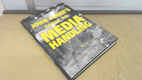 Imagen de archivo de John Clare's Guide to Media Handling a la venta por Richard Thornton Books PBFA