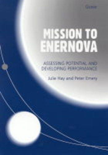 Mission to Enernova: Assessing Potential and Developing Performance (9780566084164) by Julie Hay; Peter Emery