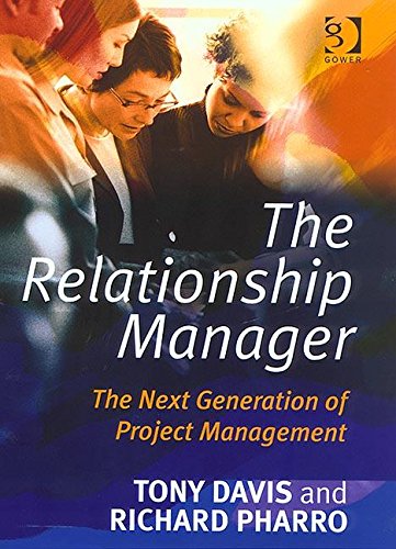 Beispielbild fr The Relationship Manager: The Next Generation of Project Management zum Verkauf von WorldofBooks