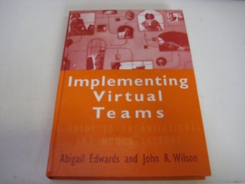 Implementing Virtual Teams: A Guide to Organizational and Human Factors