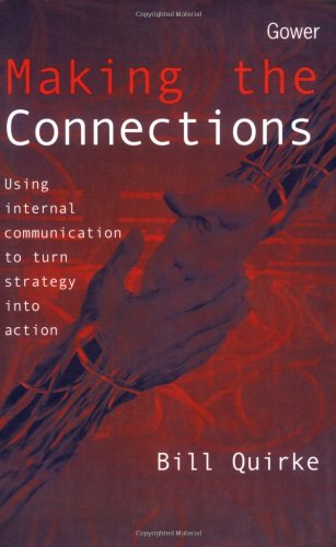 Beispielbild fr Making the Connections: Using Internal Communication to Turn Strategy into Action zum Verkauf von WorldofBooks