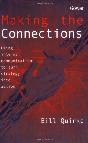 9780566085178: Making the Connections: Using Internal Communication to Turn Strategy into Action