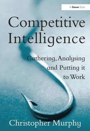 Beispielbild fr Competitive Intelligence: Gathering, Analysing and Putting it to Work zum Verkauf von WorldofBooks