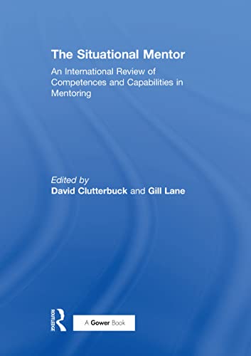 Beispielbild fr The Situational Mentor: An International Review of Competences and Capabilities in Mentoring (Gower Developments in Business S) zum Verkauf von AwesomeBooks